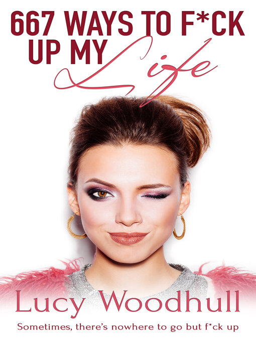 Title details for 667 Ways to F*ck Up My Life by Lucy Woodhull - Available